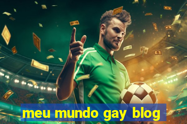 meu mundo gay blog